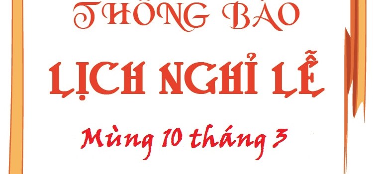 Thông báo: Lịch nghỉ lễ mùng 10 tháng 3
